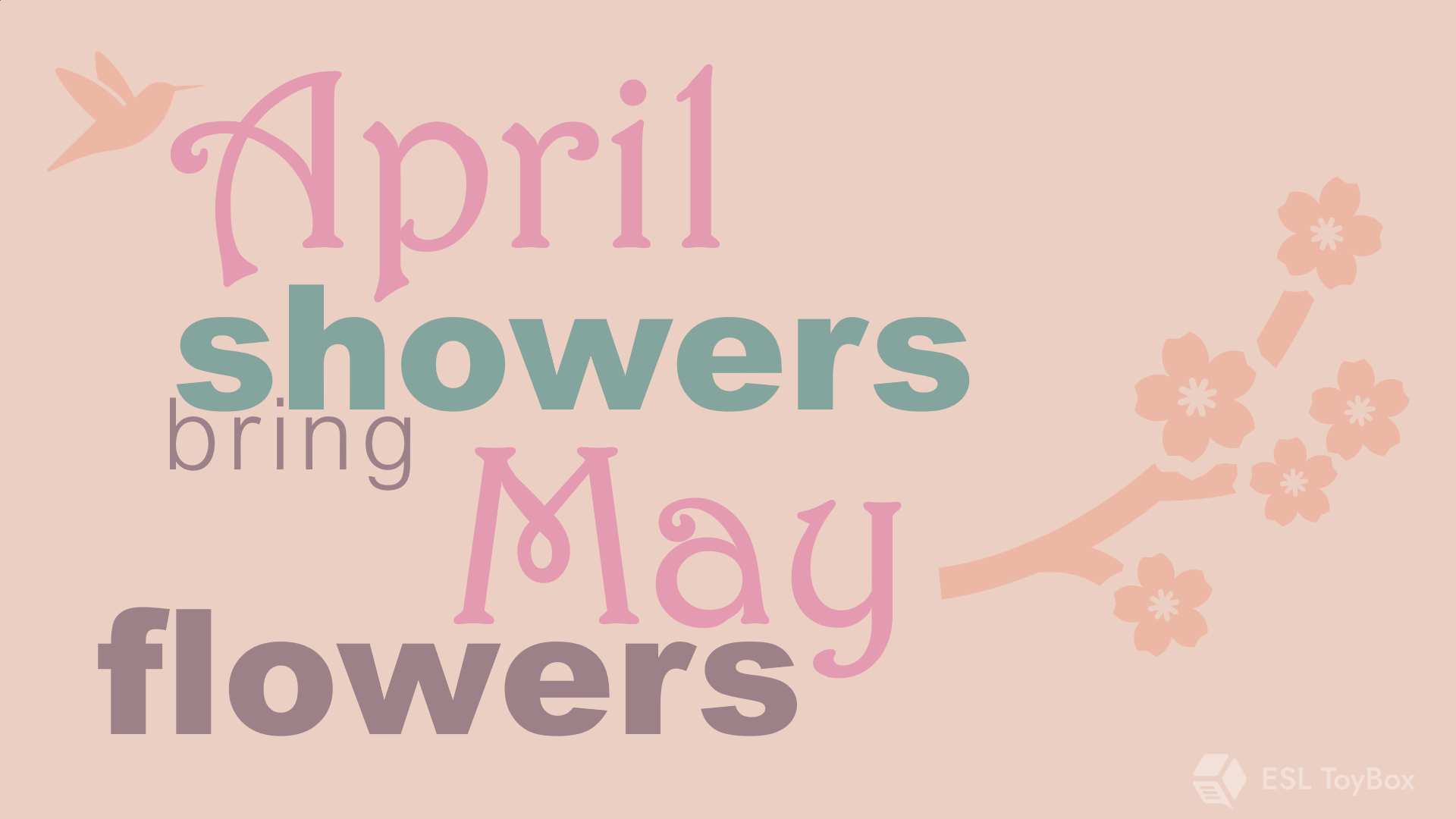 April Showers Bring May Flowers