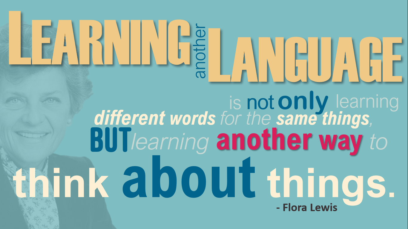 Learning Another Language is a Way to Think About Things.