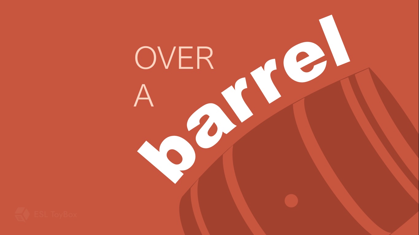 Over a Barrel