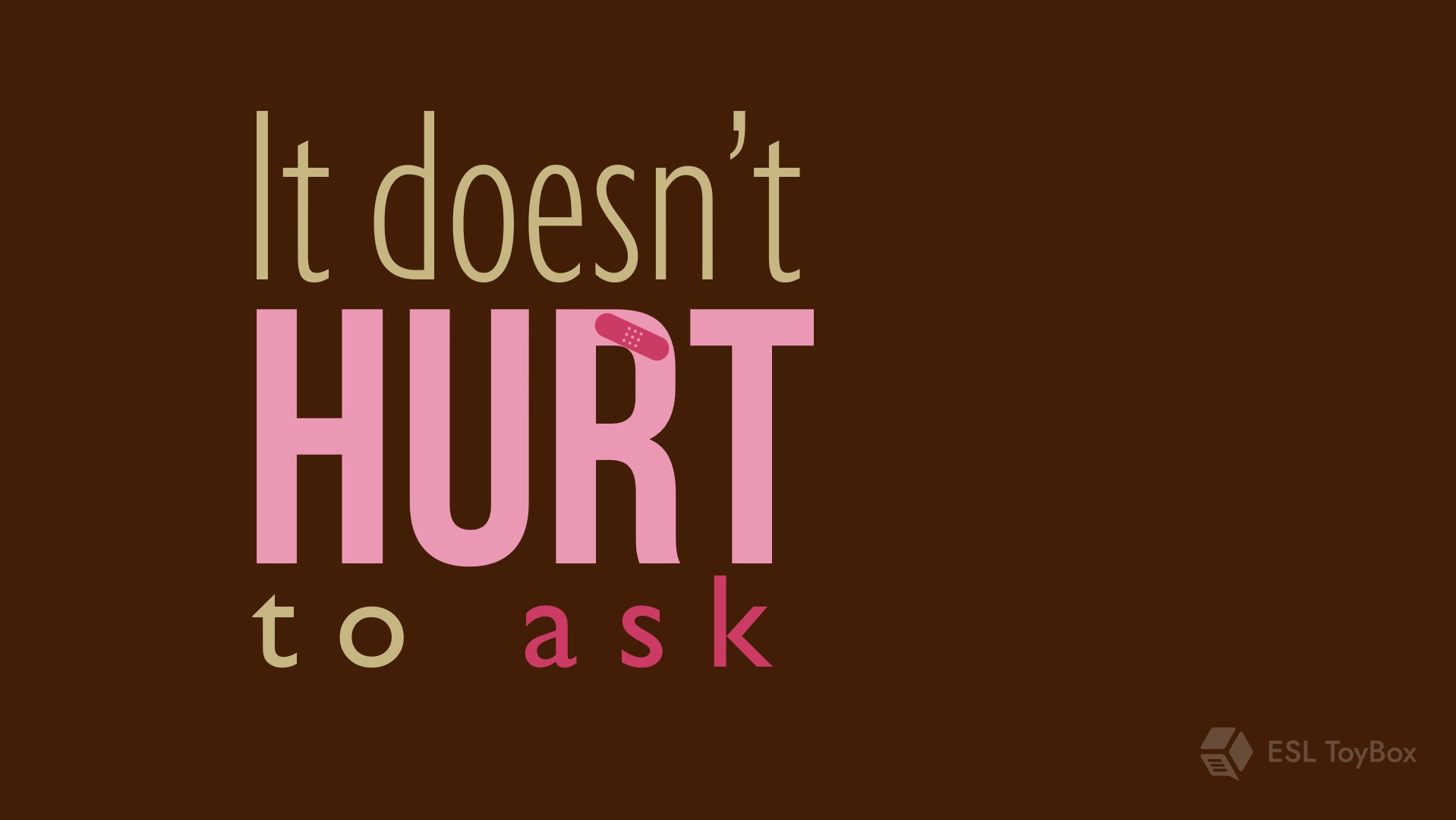 It Doesn’t Hurt to Ask