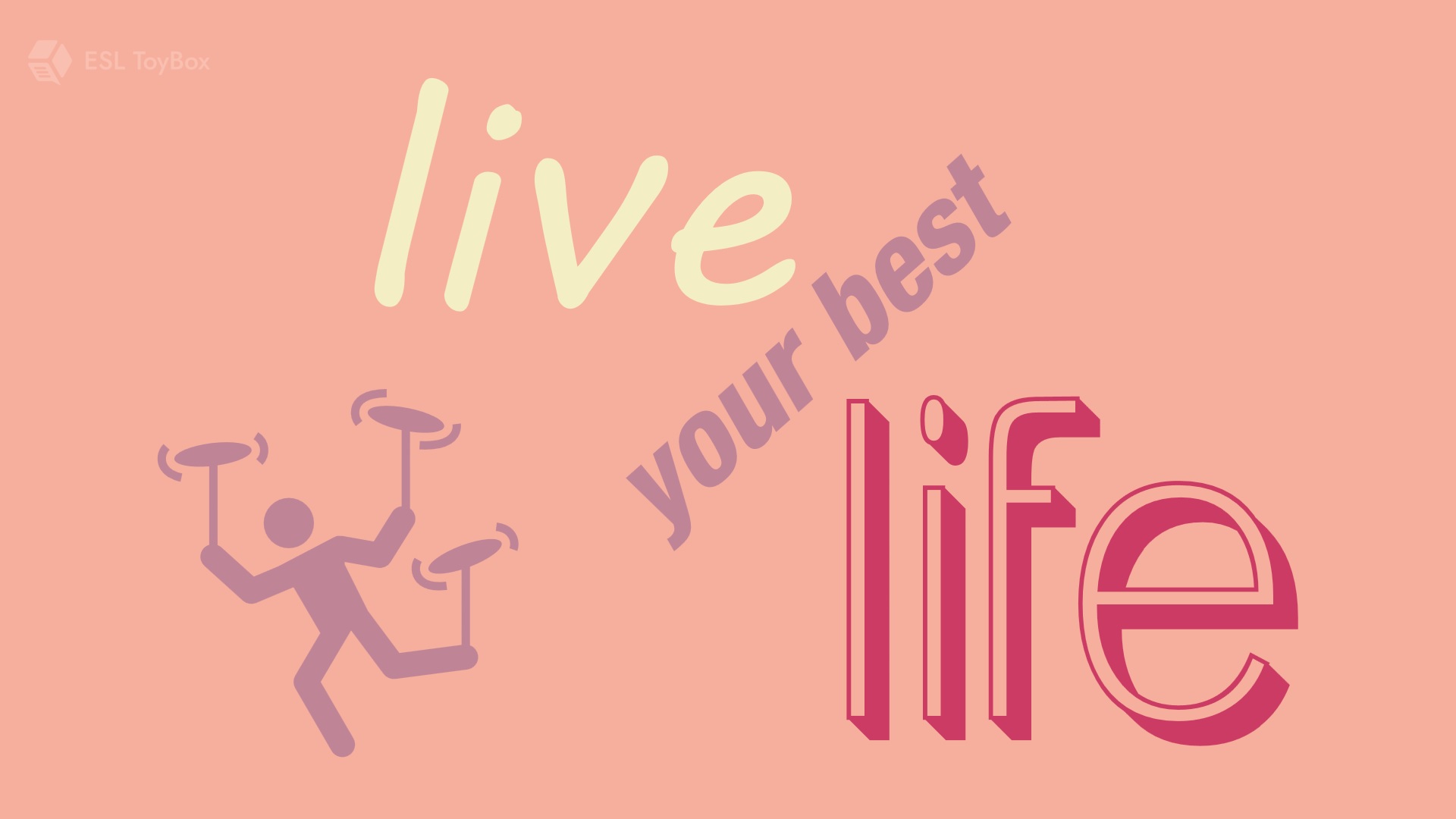 Live Your Best Life Esl Toybox