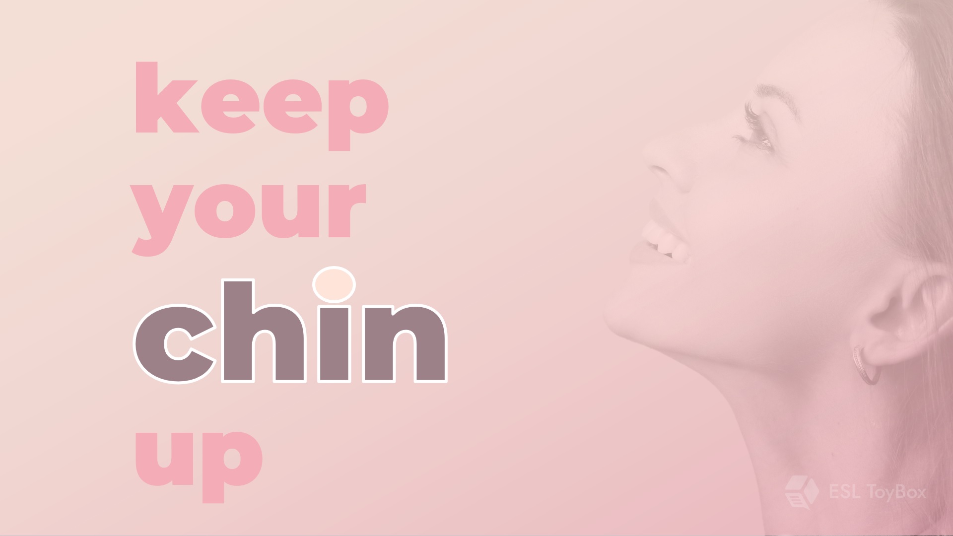 Keep Your Chin Up