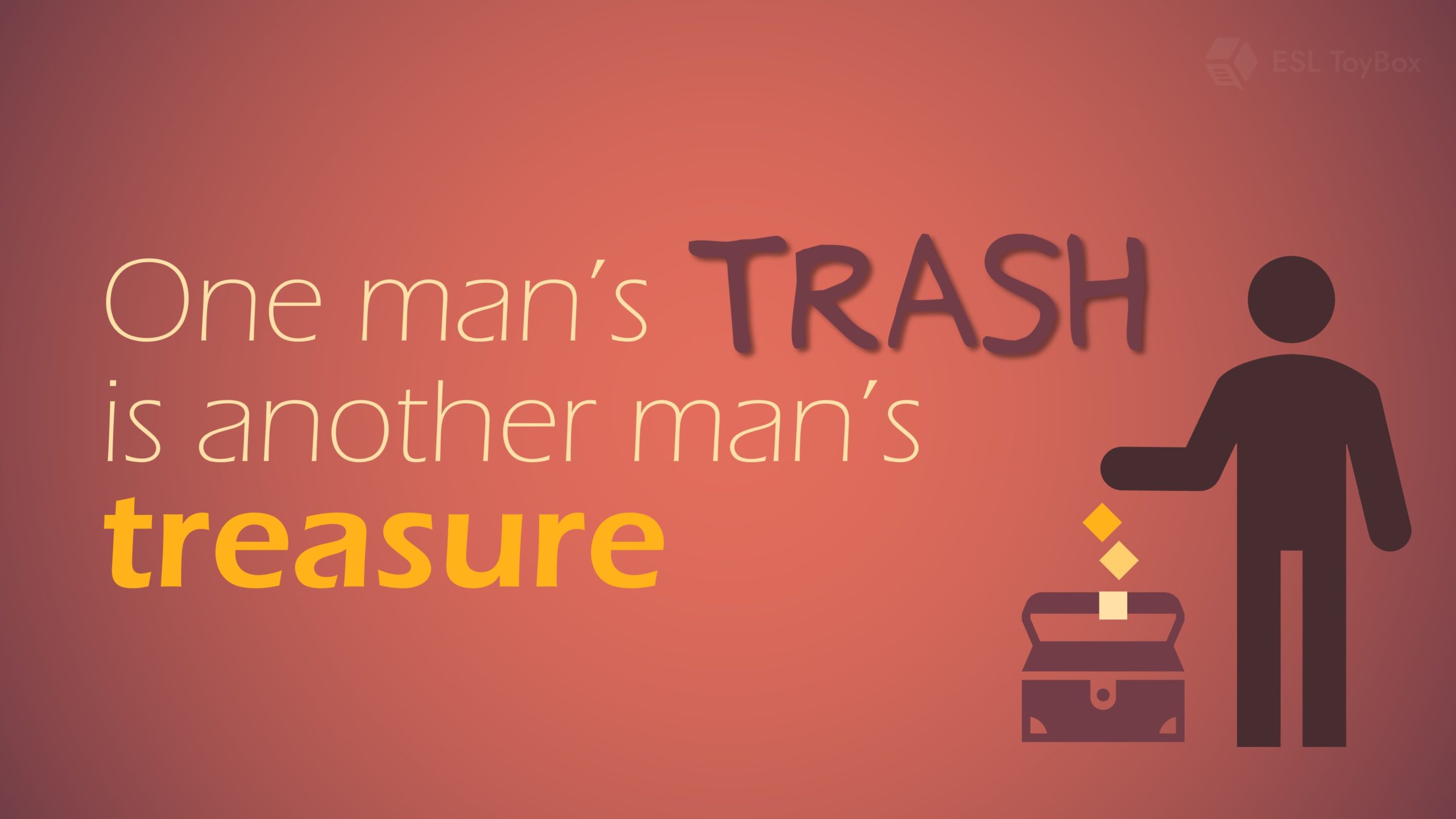One Man’s Trash is Another Man’s Treasure