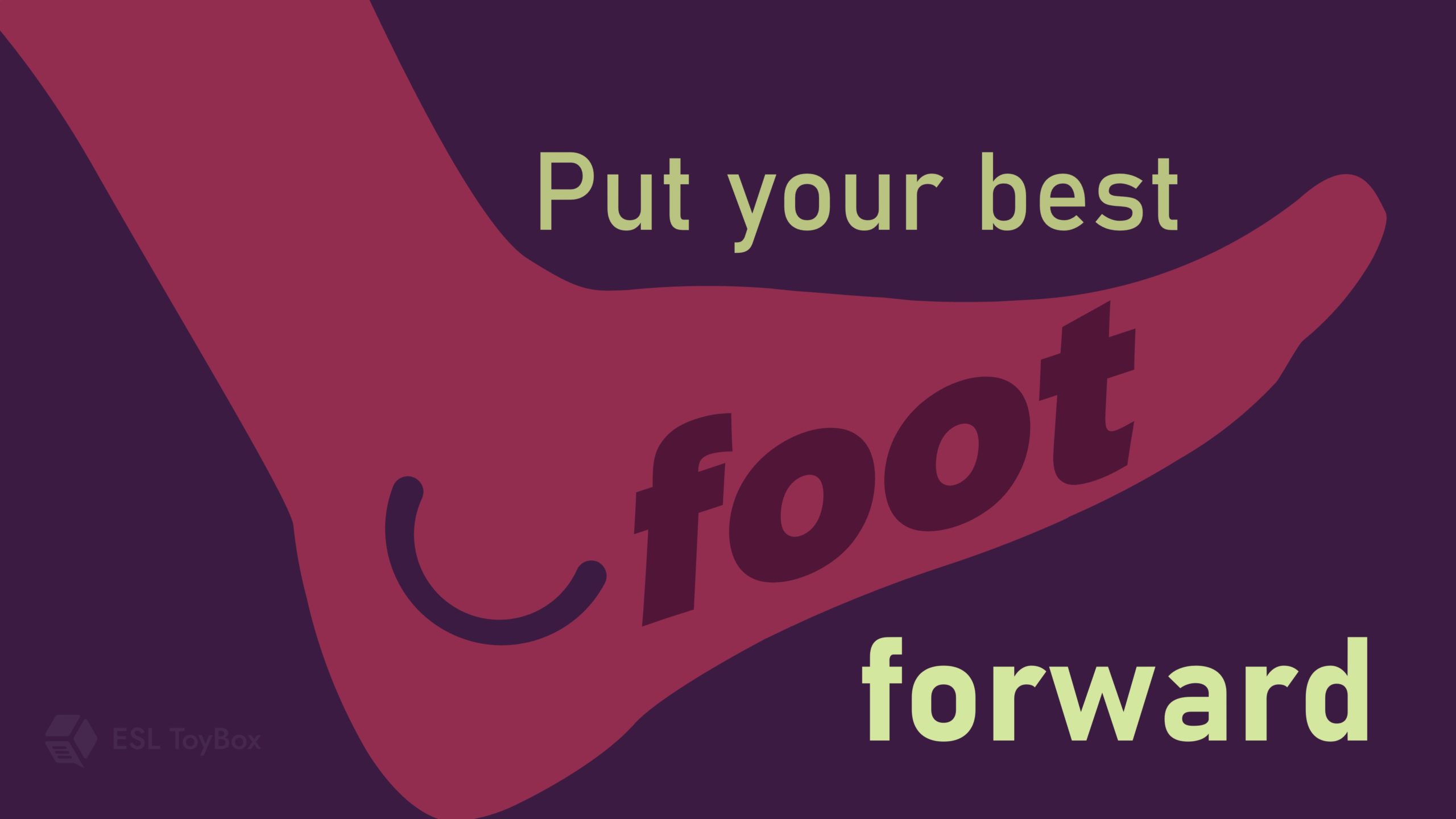 Put Your Best Foot Forward