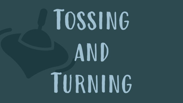 tossing and turning