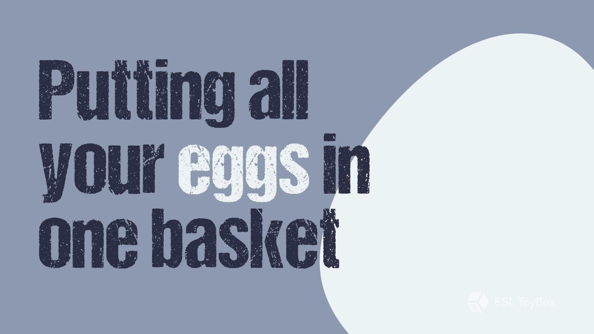 Putting All Your Eggs in One Basket