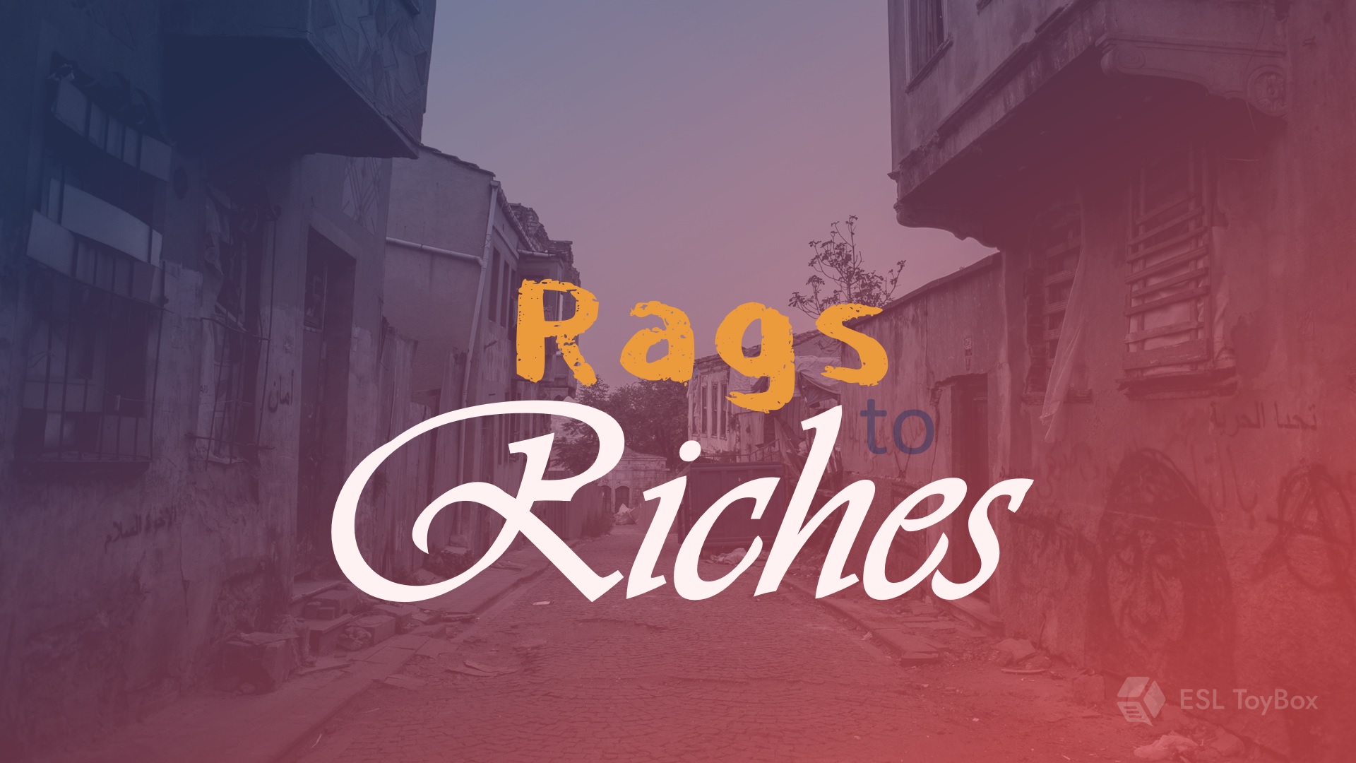 Rags to Riches