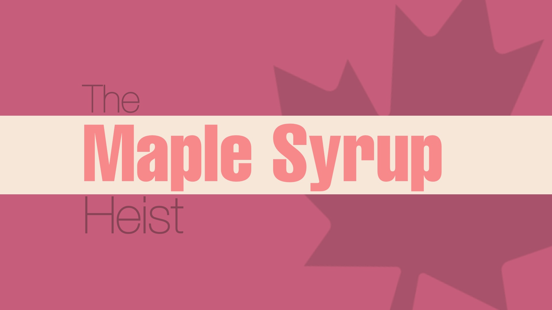 The Maple Syrup Heist